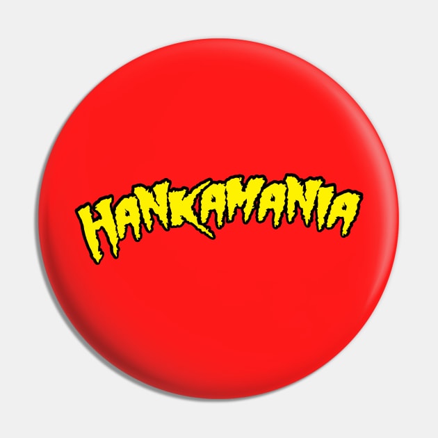 Hankamania 2 Pin by LeftCoast Graphics