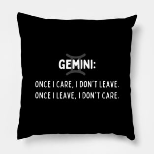 Gemini Zodiac signs quote - Once I care I don't leave once I leave I don't care Pillow