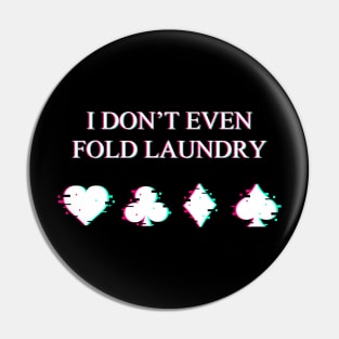 I Don't Even Fold Laundry Glitch Pin