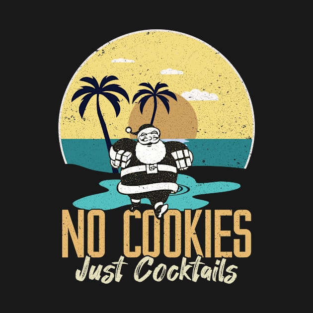 No Cookies Just Cocktails Funny Santa Beach Christmas In July Xmas by Best1ne