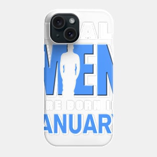 Real men Are Born In \January Phone Case