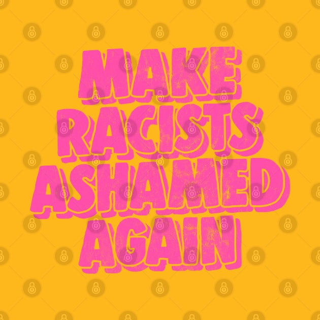 Make Racists Ashamed Again by DankFutura