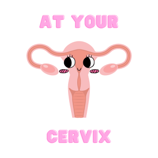 OB GYN At Your Cervix T-Shirt