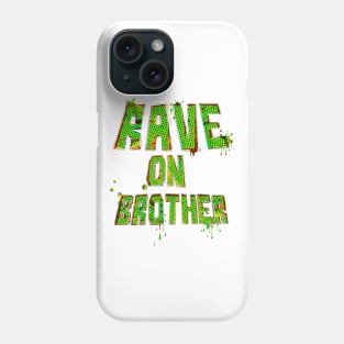 Rave on Brother Phone Case