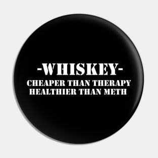 Whiskey Cheaper than therapy healthier than meth Pin