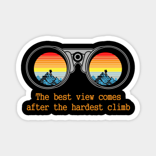 the best view comes after the hardest climb hiking shirt Magnet