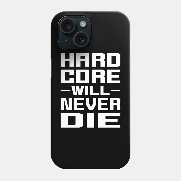 Hardcore Will Never Die Phone Case by Graphic Design & Other Cosas