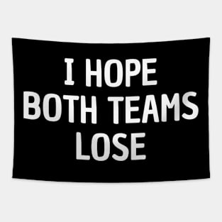 I Hope Both Teams Lose Funny Sports Fan Tapestry
