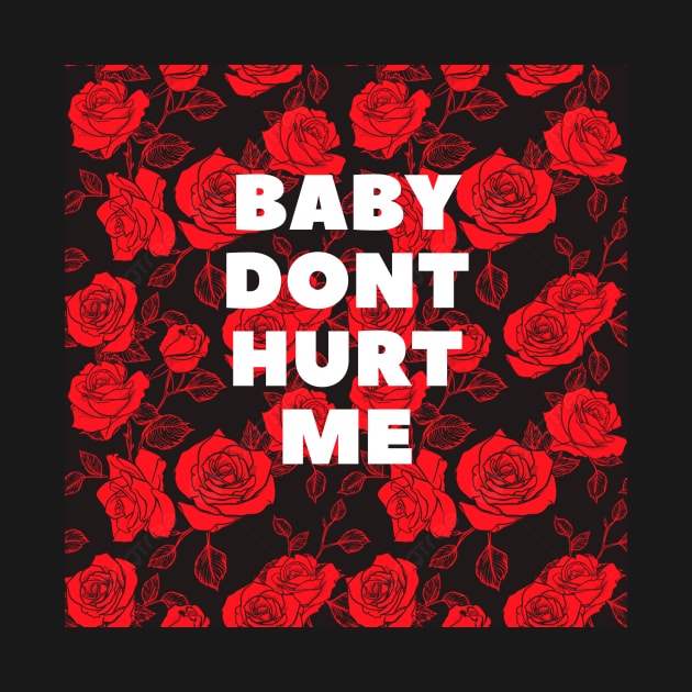 baby dont hurt me by Yourguidetravel