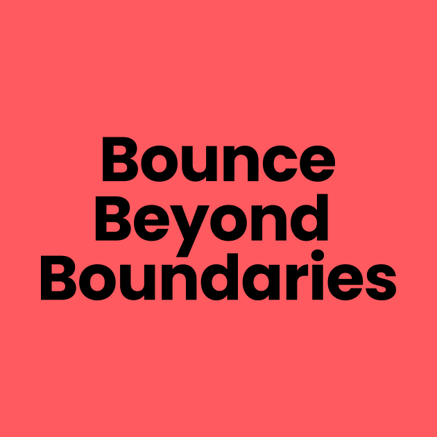 Bounce Beyond Boundaries by Moniato