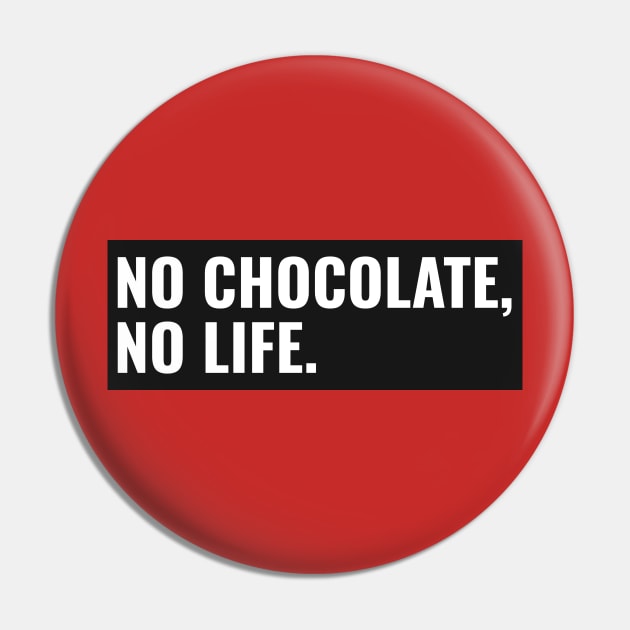 GeekWear - No chocolate no life Pin by Ryel Tees