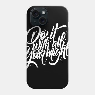 Do It With All Your Might Phone Case