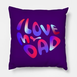 I love my dad Pillow