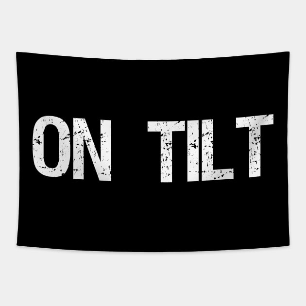 On Tilt - Funny Poker Player Bluffing Gift Tapestry by Styr Designs