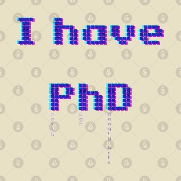 I have PhD by Pixel Pops