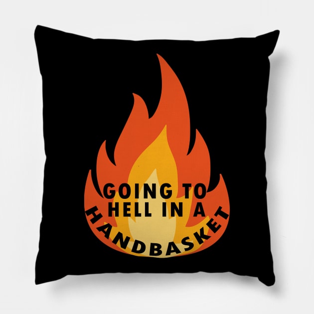 Going to hell in a handbasket Pillow by Flipodesigner