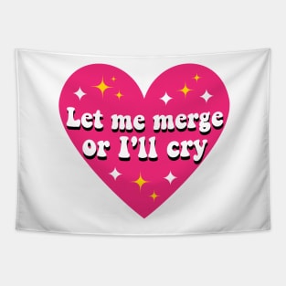 Let Me Merge Or I'll Cry, Funny Meme Bumper Tapestry