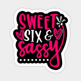 Sweet Sassy And Six Birthday For Girls 6 Years Old Magnet