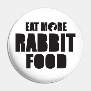 Eat more rabbit food Pin