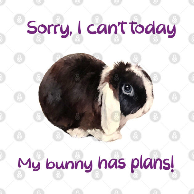 Sorry, I can't today... my bunny has plans! - Bunny - Phone Case