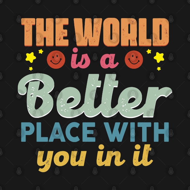 The World Is A Better Place With You In It by beelz