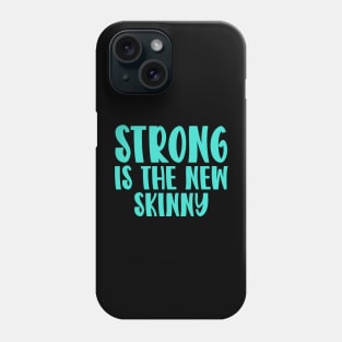 Strong Is The New Skinny Phone Case