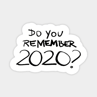 Do you remember 2020? Magnet