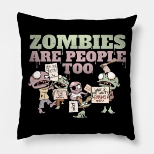 Zombies Are People Too Pillow