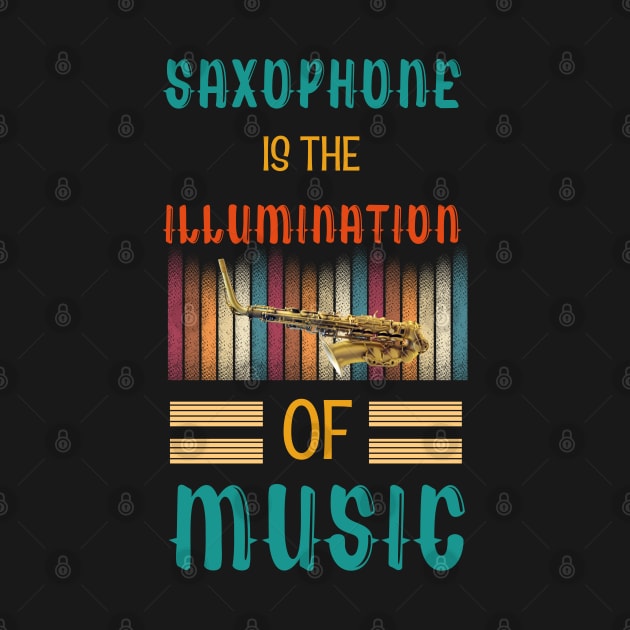 Saxophone is the Illumination of Music by Praizes