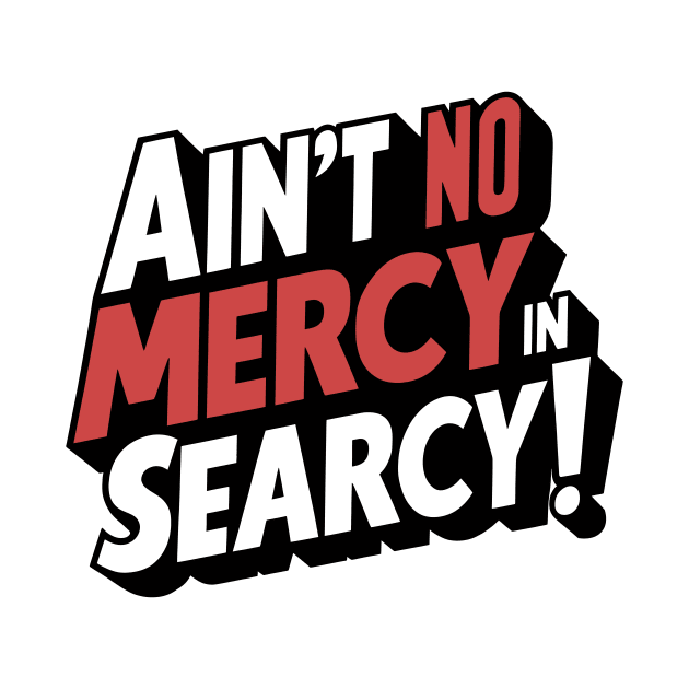 No Mercy in Searcy by rt-shirts