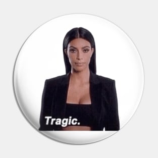 Kim Kardashian- Tragic Pin