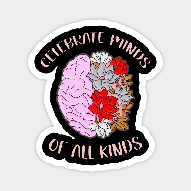 CELEBRATE MINDS  OF ALL KINDS Magnet by bonsauba