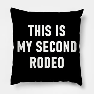 This Is My Second Rodeo Pillow