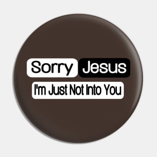 Sorry Jesus - I'm Just Not Into You - Back Pin