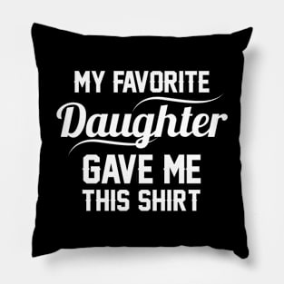 My Daughter Game Me Funny Shirt Pillow