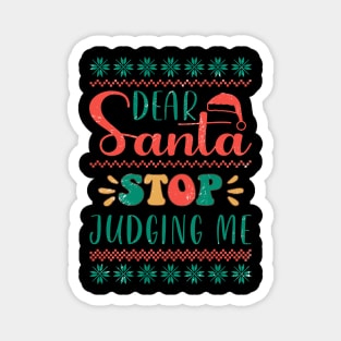 Dear Santa Stop Judging Me Magnet