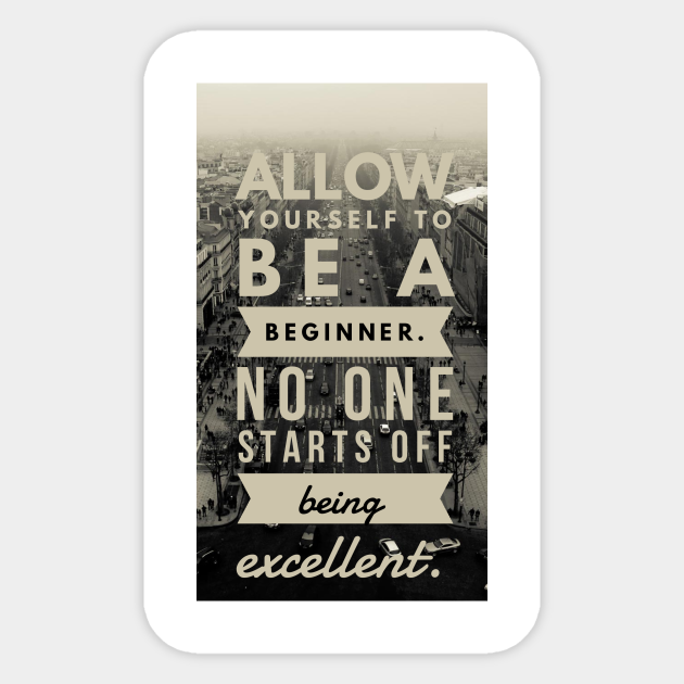 Allow Yourself To Be A Beginner Quotes Pegatina Teepublic Mx