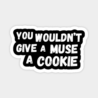You Wouldn’t Give A Mouse A Cookie Magnet