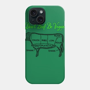 Don't Beef Be Vegan Phone Case