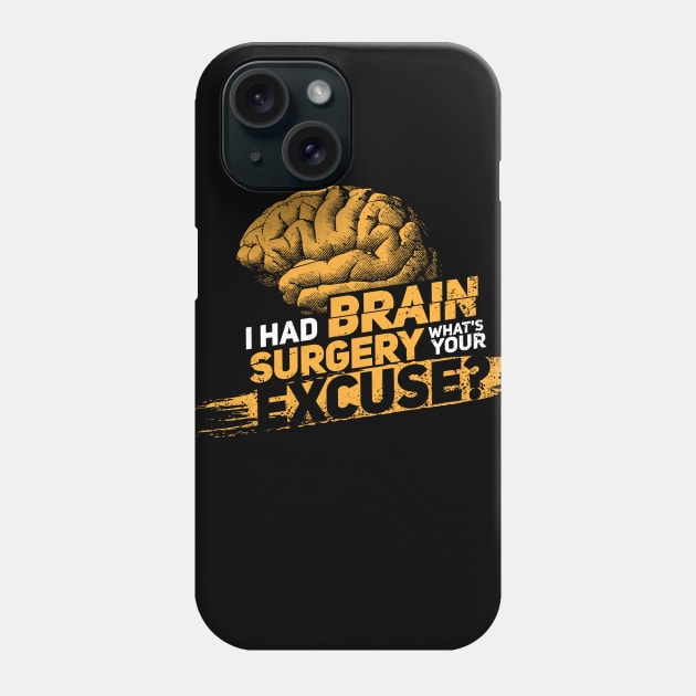 I had brain surgery! What's your excuse? Cancer Proud Survivor Phone Case by Shirtbubble