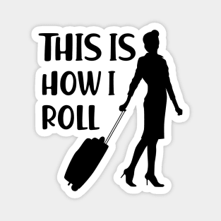 Flight Attendant - This is how I roll Magnet