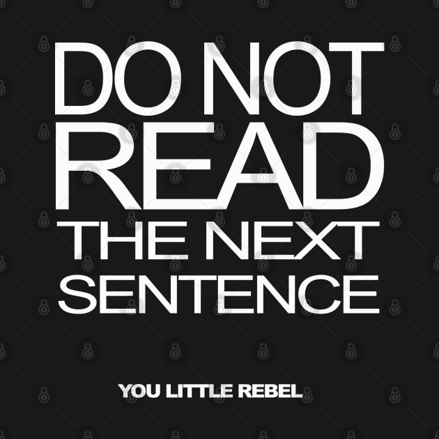 DO NOT READ THE NEXT SENTENCE by Totallytees55