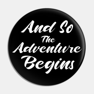 And So The Adventure Begins Pin