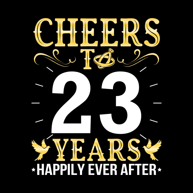 Cheers To 23 Years Happily Ever After Married Wedding by Cowan79