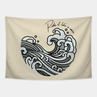 Ride it like a wave Tapestry