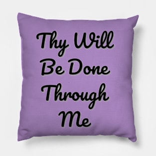 Thy Will Be Done Pillow