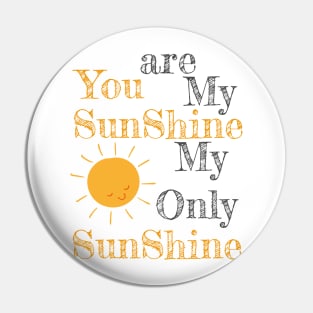 You are my shunshine my only sunshine sun Pin