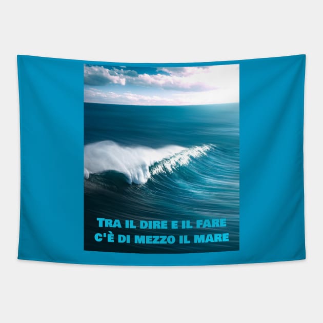 Tra il dire e il fare c'è di mezzo il mare Tapestry by Jerry De Luca