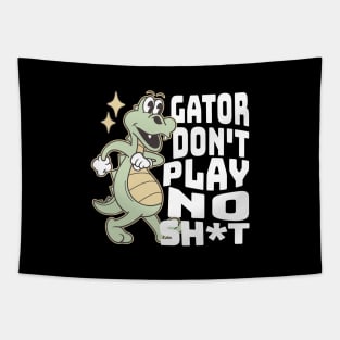 Gator don't play no sh*t Tapestry