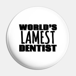 World's Lamest Dentist Pin